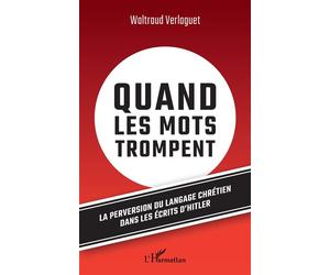 Quand les mots trompent La perversion du langage chrétien dans les écrits d'Hitler - Waltraud Verlaguet - L'harmattan - broché - Essai
