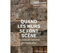 Quand les murs se font scène en milieux carcéral et hospitalier - Jérôme Dubois - Presses Universitaires Vincennes - broché - Théâtre