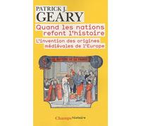 Patrick J. Geary – Quand les nations refont l'histoire – Flammarion