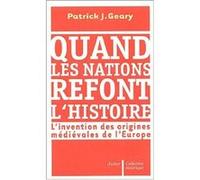 Quand les nations refont l'histoire Patrick J. Geary (Auteur)
