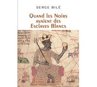 Quand les noirs avaient des esclaves blancs - Serge Bilé - Cercle Media - relié - Essai