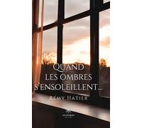 Quand les ombres s'ensoleillent - Rémy Hatier - Le Lys Bleu - broché - Roman