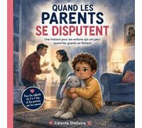 QUAND LES PARENTS SE DISPUTENT: Une histoire pour aider les enfants à comprendre leurs émotions et à ne pas se sentir responsables des disputes des grands
