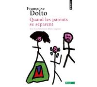 Quand les parents se séparent - Françoise Dolto - Points - Poche - Etude