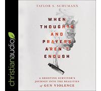 Quand Les pensées et Les prières ne suffisent Pas : Le Voyage d'un survivant de tir dans Les réalités de la Violence armée [Import]