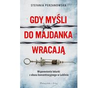 Quand les pensées reviennent à Majdanek - Stefania Perzanowska (Biografien auf Polnisch)
