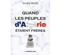 Quand les peuples d'algerie etaient freres - André Trives - Presses Du Midi - broché - Essai