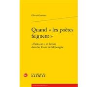 Quand «les poètes feignent» Olivier Guerrier (Auteur), Claude Blum (Collection dirigée par)