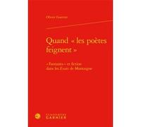 Quand «les poètes feignent» Olivier Guerrier (Auteur), Claude Blum (Collection dirigée par)