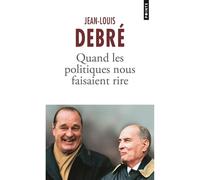 Quand les politiques nous faisaient rire - Jean-Louis Debré - Points - Poche - Essai