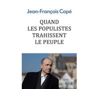 Quand les populistes trahissent le peuple - Jean-François Copé - Plon - broché - Essai