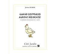 Quand les poules auront des dents ! Comédie paysanne en un acte - Jérôme Dubois - Art Et Comedie - broché - Théâtre