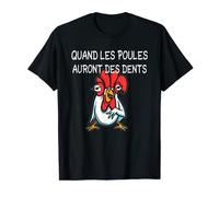 quand les poules auront des dents Inscription humoristique T-Shirt