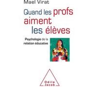 Quand les profs aiment les élèves: Psychologie de la relation éducative