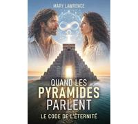 QUAND LES PYRAMIDES PARLENT: Le Code de l’Éternité - Romance dystopique et thriller d’anticipation.