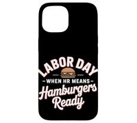 Quand les RH signifient la fête du travail prête aux hamburgers Coque pour iPhone 15
