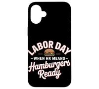 Quand les RH signifient la fête du travail prête aux hamburgers Coque pour iPhone 16 Plus