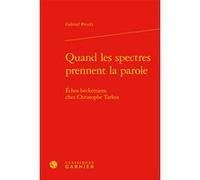 Quand les spectres prennent la parole Gabriel Proulx (Auteur), Véronique Gely (Direction), Bernard Franco (Direction), Anne Tomiche (Direction)