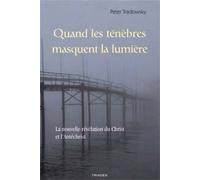 Quand Les Ténèbres Masquent La Lumière - La Nouvelle Révélation Du Christ Et L¿Antéchrist