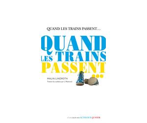Quand les trains passent... - Malin Lindroth - Actes Sud Jeunesse - broché - Roman adolescent dès 13 ans