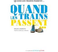 Quand les trains passent... Malin Lindroth (Auteur), Jacques Robnard (Traduction)