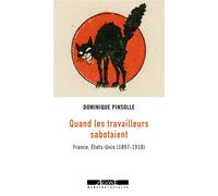 Quand les travailleurs sabotaient France, Etats-Unis (1897-1918) - Dominique Pinsolle - Agone - broché - Essai