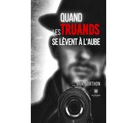 Quand les truands se lèvent à l'aube - Dan Northon - Le Lys Bleu - broché - Roman