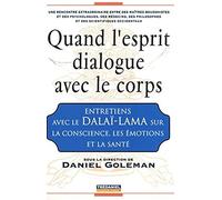 Quand l'esprit dialogue avec le corps - Entretiens avec le Dalai-Lama sur la conscience