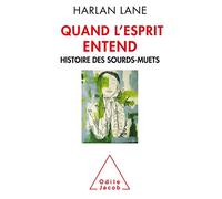 Quand l'esprit entend: Histoire des sourds-muets