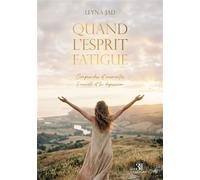 Quand l'esprit fatigue Comprendre et surmonter l'anxiété et la dépression - Leyna Jad - Trois Colonnes - broché - Guide