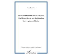 Quand l'Etat discipline l'Ecole : Une histoire des formes disciplinaires, Entre rupture et filiation