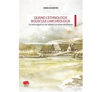 Quand l'ethnologie bouscule l'archéologie Un autre regard sur les habitats lacustres néolithiques - Denis Ramseyer - Alphil - broché - Essai