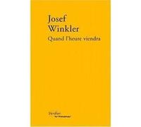 Quand l'heure viendra Josef Winkler (Auteur), Bernard Banoun (Traduction)