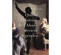 Quand l'histoire d'alsace devient légendes Enquête aux sources des mythes populaires - Roger Maudhuy - La Nuee Bleue - broché - Roman