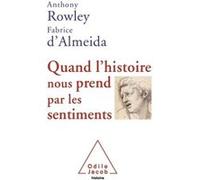 Quand l'histoire nous prend par les sentiments Anthony Rowley (Auteur), Fabrice D' Almeida (Auteur)