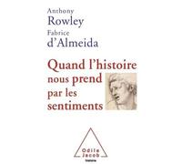Quand l'histoire nous prend par les sentiments - Anthony Rowley - Odile Jacob - broché - Etude
