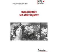 Quand l'Histoire sert à faire la guerre Benjamin Deruelle (Auteur)