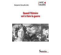 Quand l'Histoire sert à faire la guerre - Benjamin Deruelle - Presses Universitaires Du Septen-Trion - broché - Essai