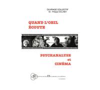 Quand l'œil écoute Psychanalyse et cinéma - Philippe Collinet - Borromees - broché - Essai