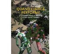 Quand l'image performe - Comment imager la danse et comment Christian Gattinoni (Auteur)