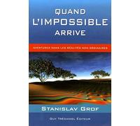 Quand l'impossible arrive - Aventures dans les réalités non ordinaires