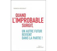 Quand l'improbable surgit, un autre futur revient dans la pa Tout redevient possible - Yannick Roudaut - La Mer Salee Eds - broché - Essai