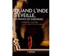 Quand l'Inde s'éveille, la France est endormie...: Dix clichés qui nous empêchent de le voir