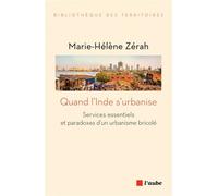 Quand l'Inde s'urbanise Services essentiels et paradoxes d'un urbanisme bricolé - Marie-Hélène Zerah - L'aube Eds De - broché - Essai