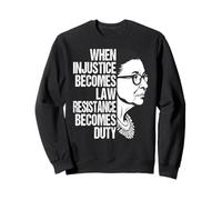 Quand l'injustice devient loi, la résistance devient le devoir féministe Sweatshirt