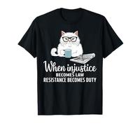 Quand l'injustice Devient Loi, la résistance Devient obligatoire T-Shirt
