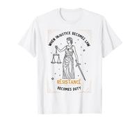 Quand l'injustice Devient Loi, la résistance Devient obligatoire T-Shirt