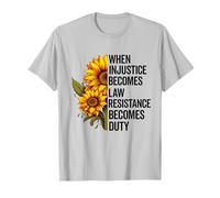 Quand l'injustice Devient Loi, la résistance Devient Un Devoir Politique T-Shirt
