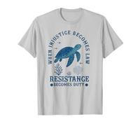 Quand l'injustice Devient Loi, la résistance Devient Un Devoir Politique T-Shirt