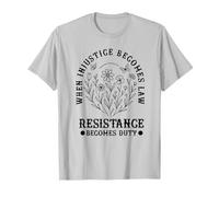 Quand l'injustice Devient Loi, la résistance Devient Un Devoir Politique T-Shirt